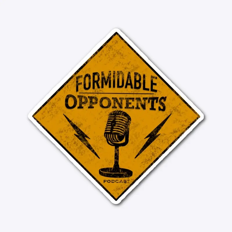 Formidable Opponents Sticker